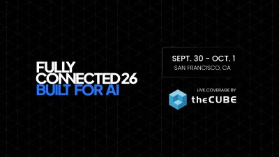 What to expect during CoreWeave’s ‘Fully Connected’ event: Join theCUBE Sept. 30-Oct. 1